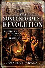 The Nonconformist Revolution: Religious dissent, innovation and rebellion